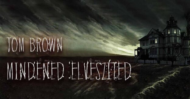 Tom Brown Mindened elveszíted - Írók és Olvasók