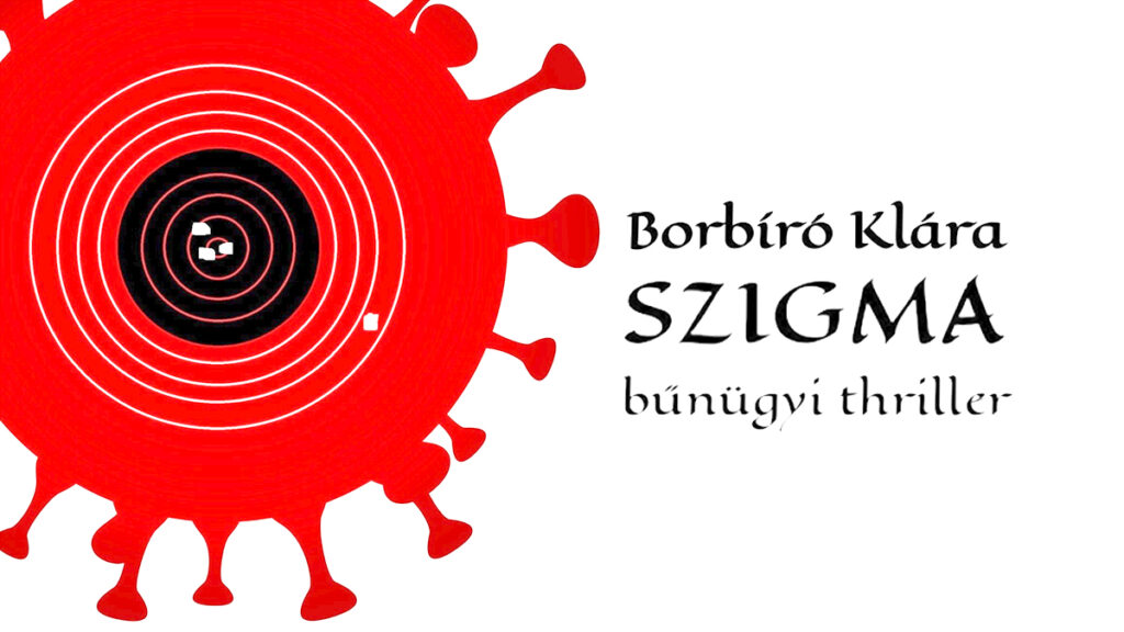 Szigma-trilógia Borbíró Klára bűnügyi regénye - Írók és Olvasók